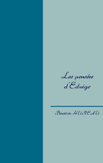 Couverture du livre « Les pensées d'Edwige » de Benedicte Hureau aux éditions Books On Demand