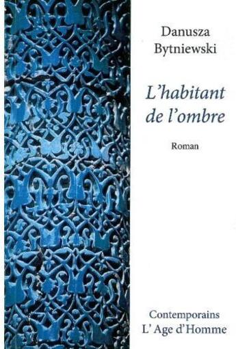 Couverture du livre « L'habitant de l'ombre » de Bytniewski Danusza aux éditions L'age D'homme