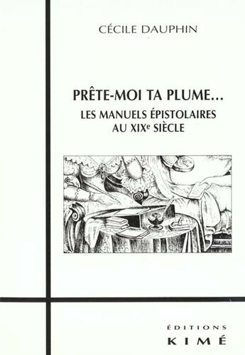 Couverture du livre « Prete moi ta plume » de Cecile Dauphin aux éditions Kime