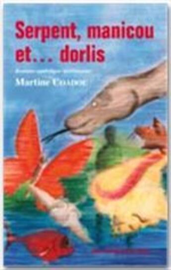 Couverture du livre « Serpent, manicou et ... dorlis » de Martine Coadou aux éditions Ibis Rouge