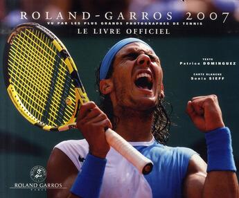 Couverture du livre « Roland-garros 2007 ; le livre officiel » de Dominguez Patrice aux éditions Tana