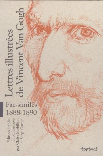 Couverture du livre « Lettres illustrées de Vincent Van Gogh ; fac-similés 1888-1890 ; coffret » de Vincent Van Gogh aux éditions Textuel