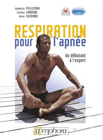 Couverture du livre « Respiration pour l'apnée ; du débutant à l'expert » de Umberto Pelizzari et Lisetta Landoni et Anna Seddone aux éditions Amphora