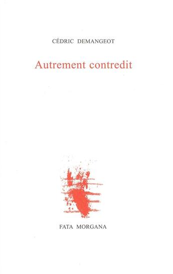 Couverture du livre « Autrement contredit » de Cedric Demangeot aux éditions Fata Morgana