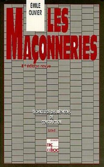 Couverture du livre « Les maconneries - technologie des methodes de construction, tome 2 » de Emile Olivier aux éditions Tec Et Doc