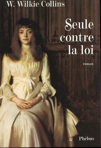 Couverture du livre « Seule contre la loi » de Wilkie Collins aux éditions Phebus