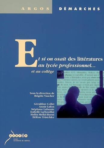 Couverture du livre « Et si on osait des littératures au lycée professionnel... et au collège » de  aux éditions Crdp De Creteil