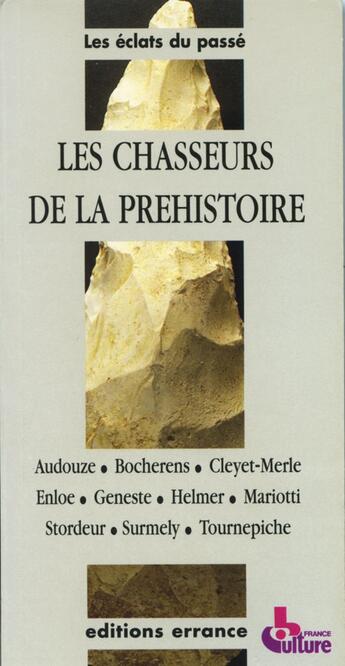 Couverture du livre « CHASSEURS DE LA PREHISTOIRE » de Charpentier Vincent et France Culture et Audouze Francoise et Bocherens Hervé et Cleyet-Merle Jean-Jacques et Enloe James aux éditions Errance