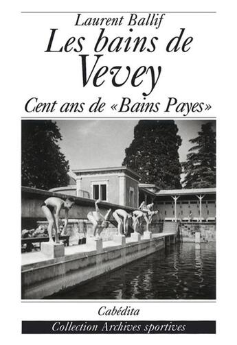 Couverture du livre « LES BAINS DE VEVEY » de Ballif/Laurent aux éditions Cabedita