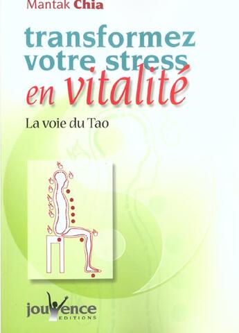 Couverture du livre « Transformez votre stress en vitalite » de Mantak Chia aux éditions Jouvence