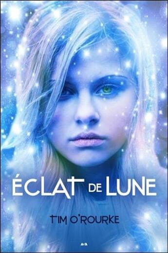 Couverture du livre « La trilogie lunaire t.3 ; éclat de lune » de Tim O'Rourke aux éditions Ada