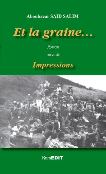 Couverture du livre « Et la graine... ; impressions » de Said Salim Aboubacar aux éditions Komedit