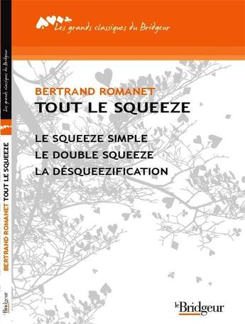 Couverture du livre « Tout sur le squeeze ; le squeeze simple, le double squeeze, la désqueezification » de Bertrand Romanet aux éditions Eps Le Bridgeur