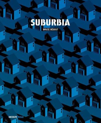 Couverture du livre « Suburbia » de Bruce Begout aux éditions Inculte