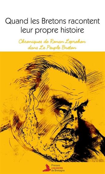 Couverture du livre « Quand les bretons racontent leur propre histoire » de Ronan Leprohon aux éditions Presses Populaires Bretagne