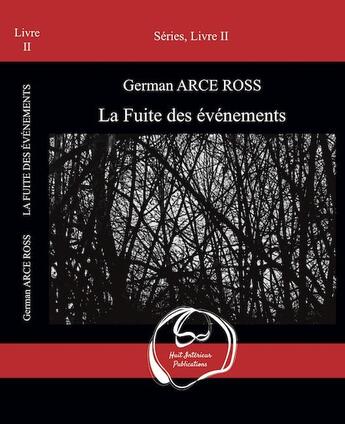 Couverture du livre « La fuite des événements (2e édition) » de German Arce Ross aux éditions Huit Interieur