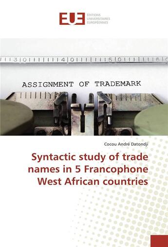 Couverture du livre « Syntactic study of trade names in 5 francophone west african countries » de Andre Datondji Cocou aux éditions Editions Universitaires Europeennes