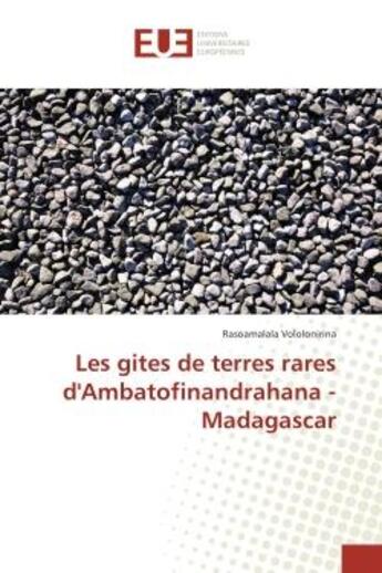 Couverture du livre « Les gites de terres rares d'Ambatofinandrahana - Madagascar » de Rasoamalala Vololonirina aux éditions Editions Universitaires Europeennes