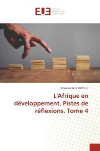 Couverture du livre « L'Afrique en développement. Pistes de réflexions. Tome 4 » de Rémi Oussou Kouamé aux éditions Editions Universitaires Europeennes