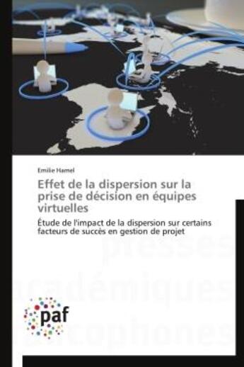 Couverture du livre « Effet de la dispersion sur la prise de décision en équipes virtuelles » de Emilie Hamel aux éditions Presses Academiques Francophones