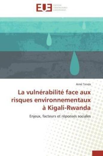 Couverture du livre « La vulnerabilite face aux risques environnementaux a kigali-rwanda » de Tsinda-A aux éditions Editions Universitaires Europeennes