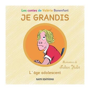 Couverture du livre « Je grandis l'âge adolescent » de Valerie Bonenfant et Fabien Hulot aux éditions Nats