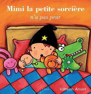 Couverture du livre « Mimi la petite sorcière n'a pas peur » de Kathleen Amant aux éditions Clavis