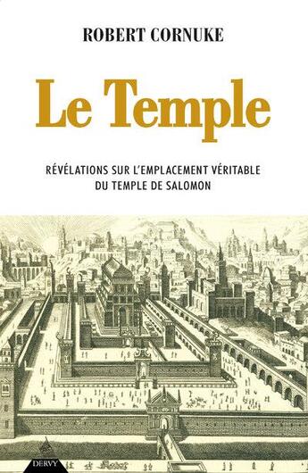 Couverture du livre « Le temple : révélations sur l'emplacement véritable du temple de Salomon » de Robert Cornuke aux éditions Dervy