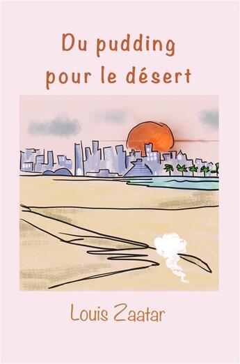 Couverture du livre « Du pudding pour le désert » de Louis Zaatar aux éditions Librinova