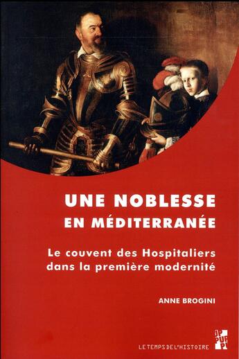 Couverture du livre « Une noblesse en mediterranee - le couvent des hospitaliers dans la premiere modernite » de Anne Brogini aux éditions Pu De Provence