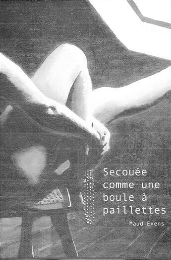 Couverture du livre « Secouée comme une boule à paillettes » de Maud Evens aux éditions Librinova