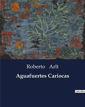 Couverture du livre « Aguafuertes cariocas » de Roberto Arlt aux éditions Culturea