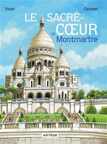 Couverture du livre « Le Sacré-Coeur de Montmartre » de Emmanuel Cerisier et Jean-Francois Vivier aux éditions Artege Jeunesse