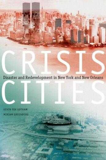 Couverture du livre « Crisis Cities: Disaster and Redevelopment in New York and New Orleans » de Greenberg Miriam aux éditions Oxford University Press Usa