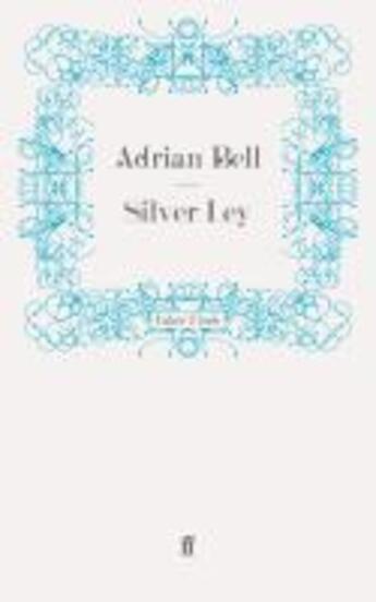 Couverture du livre « Silver Ley » de Adrian Bell Dec'D aux éditions Faber And Faber Digital