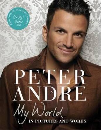 Couverture du livre « My world ; in pictures and words » de Peter Andre aux éditions Michael Joseph