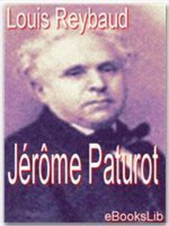 Couverture du livre « Jérôme Paturot ; à la recherche d'une position sociale » de Louis Reybaud aux éditions Ebookslib