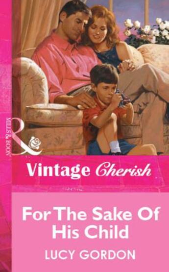 Couverture du livre « For The Sake Of His Child (Mills & Boon Vintage Cherish) » de Lucy Gordon aux éditions Mills & Boon Series