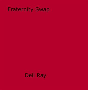 Couverture du livre « Fraternity Swap » de Dell Ray aux éditions Epagine