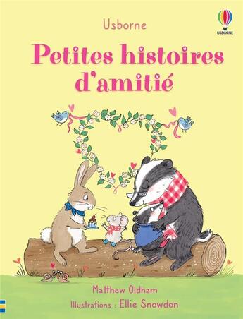 Couverture du livre « Petites histoires d'amitié » de Ellie Snowdon et Matthew Oldham aux éditions Usborne