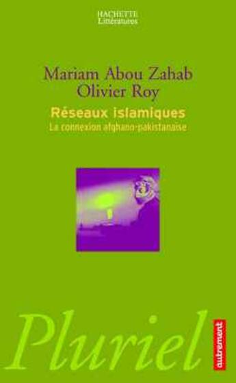 Couverture du livre « Reseaux islamiques - la connexion afghano-pakistanaise » de Roy/Abou Zahab aux éditions Pluriel