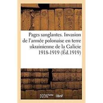 Couverture du livre « Pages sanglantes : faits concernant l'invasion de l'armée polonaise en terre ukrainienne de la Galicie 1918-1919 » de H. Engel Et Fils aux éditions Hachette Bnf