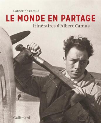 Couverture du livre « Le monde en partage ; itinéraires d'Albert Camus » de Catherine Camus aux éditions Gallimard