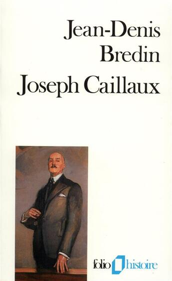 Couverture du livre « Joseph Caillaux » de Jean-Denis Bredin aux éditions Folio