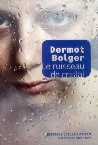 Couverture du livre « Le ruisseau de cristal » de Dermot Bolger aux éditions Joelle Losfeld