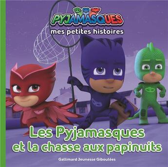 Couverture du livre « Les Pyjamasques ; mes petites histoires Tome 2 : les Pyjamasques et la chasse aux papinuits » de Romuald aux éditions Gallimard-jeunesse