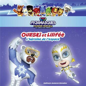 Couverture du livre « Les Pyjamasques : Ourski et Lilifée : L'héroïne de l'espace » de Romuald aux éditions Gallimard-jeunesse