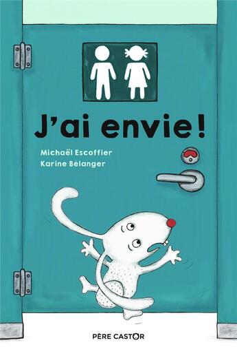 Couverture du livre « J'ai envie ! » de Michael Escoffier et Karine Belanger aux éditions Pere Castor