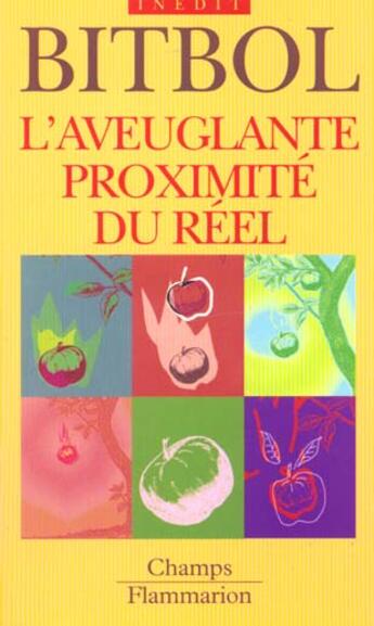 Couverture du livre « L'Aveuglante proximité du réel » de Michel Bitbol aux éditions Flammarion