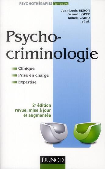 Couverture du livre « Psycho-criminologie ; clinique, prise en charge, expertise (2e édition) » de Gerard Lopez et Robert Cario et Jean-Louis Senon aux éditions Dunod